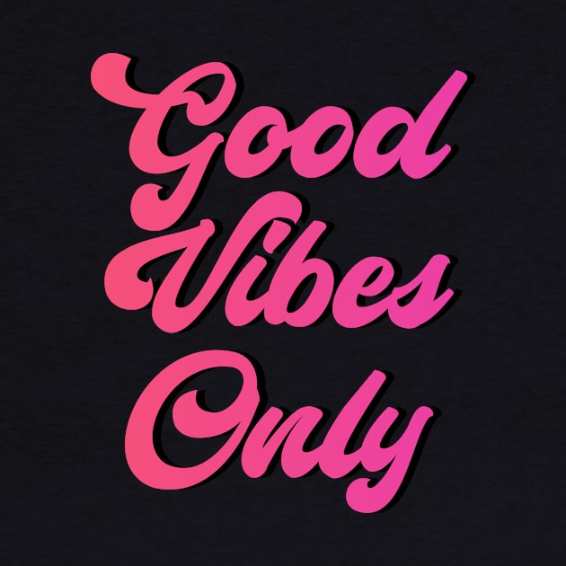 Good Vibes Only by RosegoldDreams